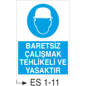 Baretsiz Çalışmak Tehlikeli ve Yasaktır - Uyarı Levhası