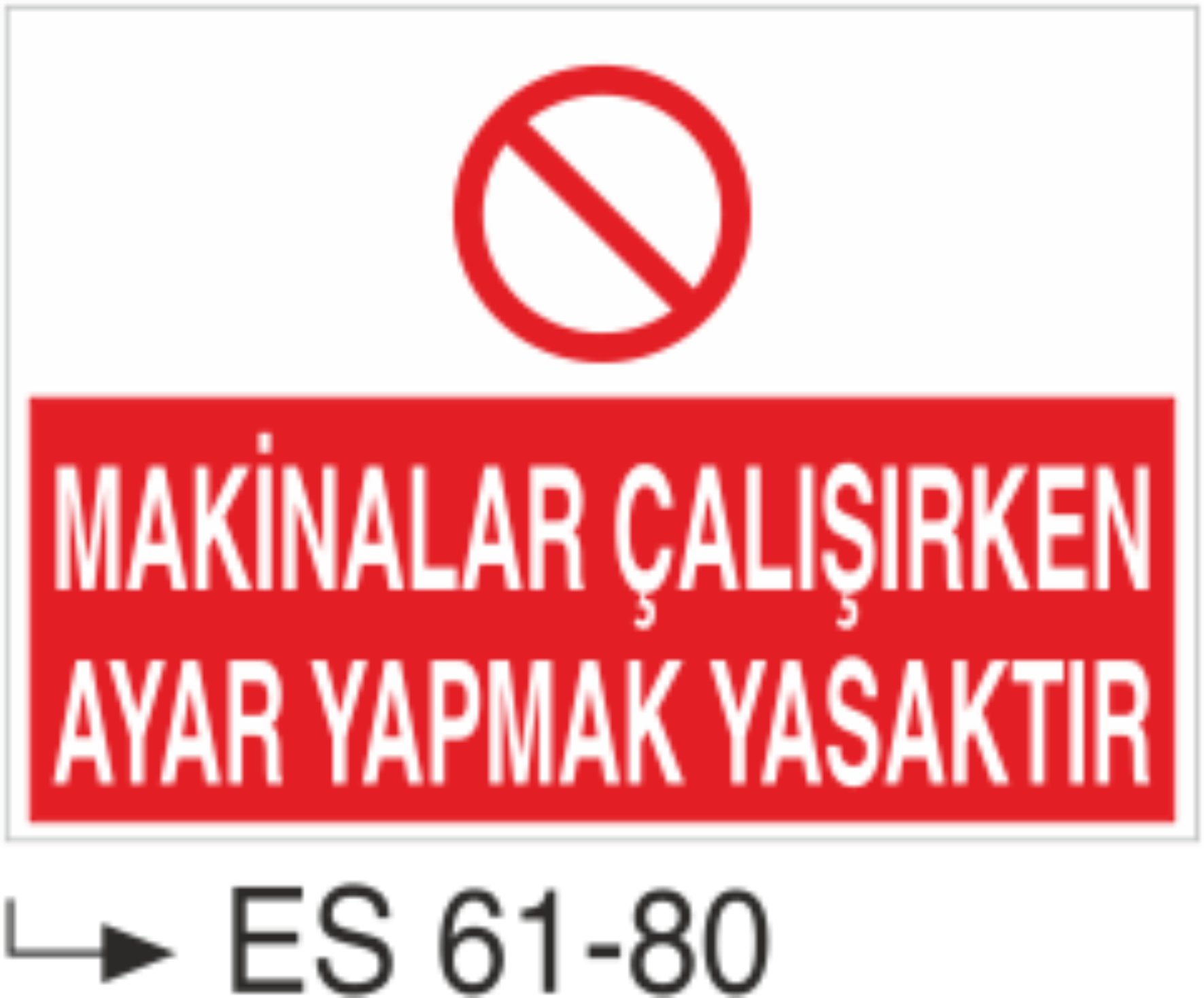 Makinalar Çalışırken Ayar Yapmak Yasaktır-Uyarı Levhası