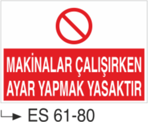 Makinalar Çalışırken Ayar Yapmak Yasaktır-Uyarı Levhası