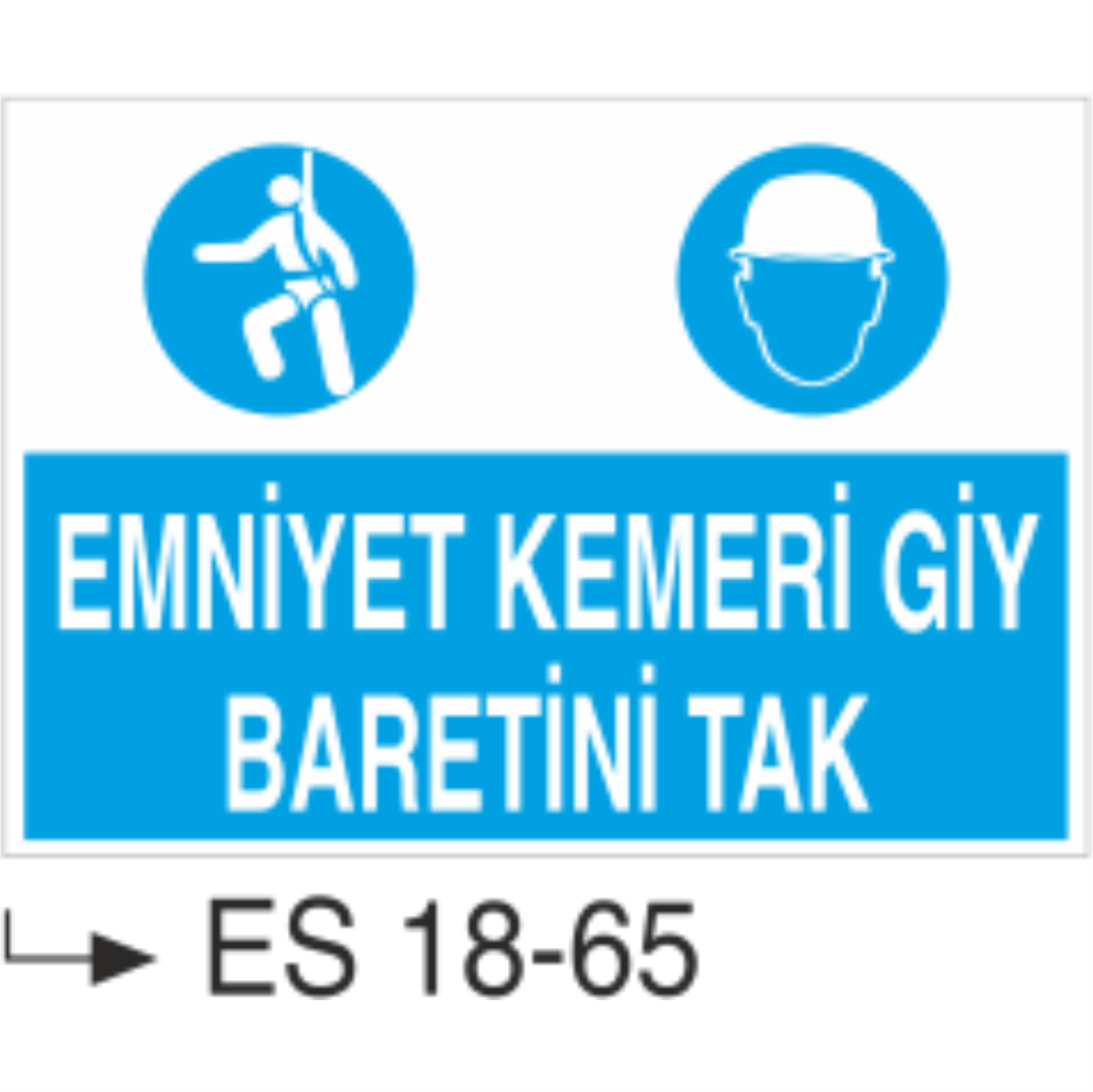 Emniyet Kemerini Giy Baretini Tak- Uyarı  Levhası