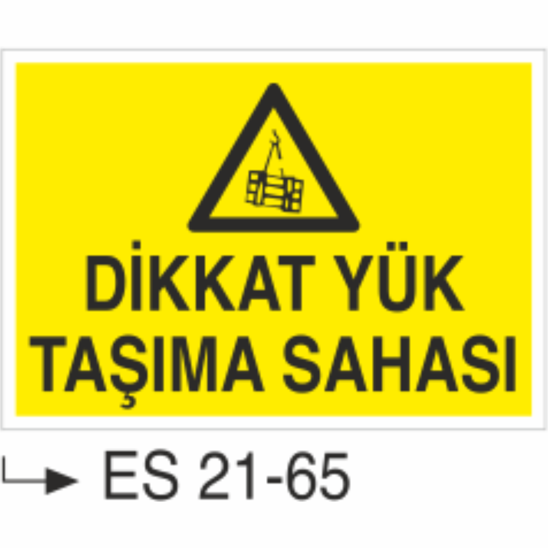 Dikkat Yük Taşıma Sahası- Uyarı  Levhası