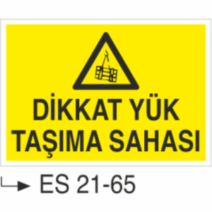 Dikkat Yük Taşıma Sahası- Uyarı  Levhası