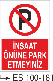 İnşaat Önüne Park Etmeyiniz - Uyarı Levhası