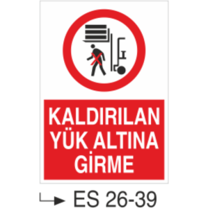 Kaldırılan Yük Altına Girme- Uyarı Levhası