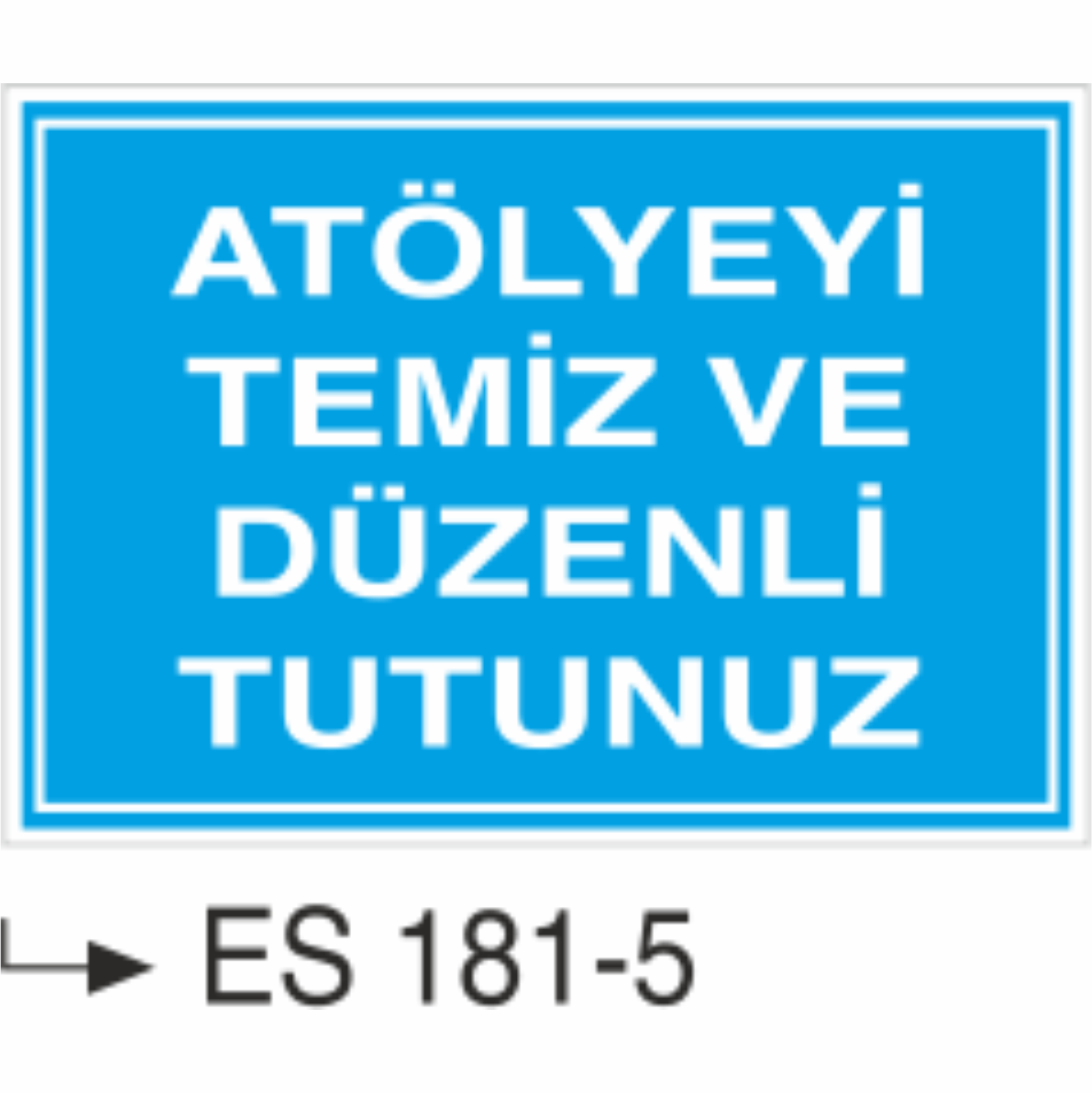 Atölyeyi Temiz Ve Düzenli Tutunuz  -Uyarı Levhası