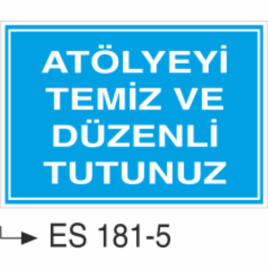 Atölyeyi Temiz Ve Düzenli Tutunuz  -Uyarı Levhası