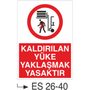 Kaldırılan Yüke Yaklaşmak Yasaktır -Uyarı Levhası