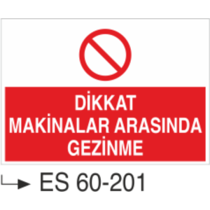 Dikkat Makinalar Arasında Gezinme-Uyarı Levhası