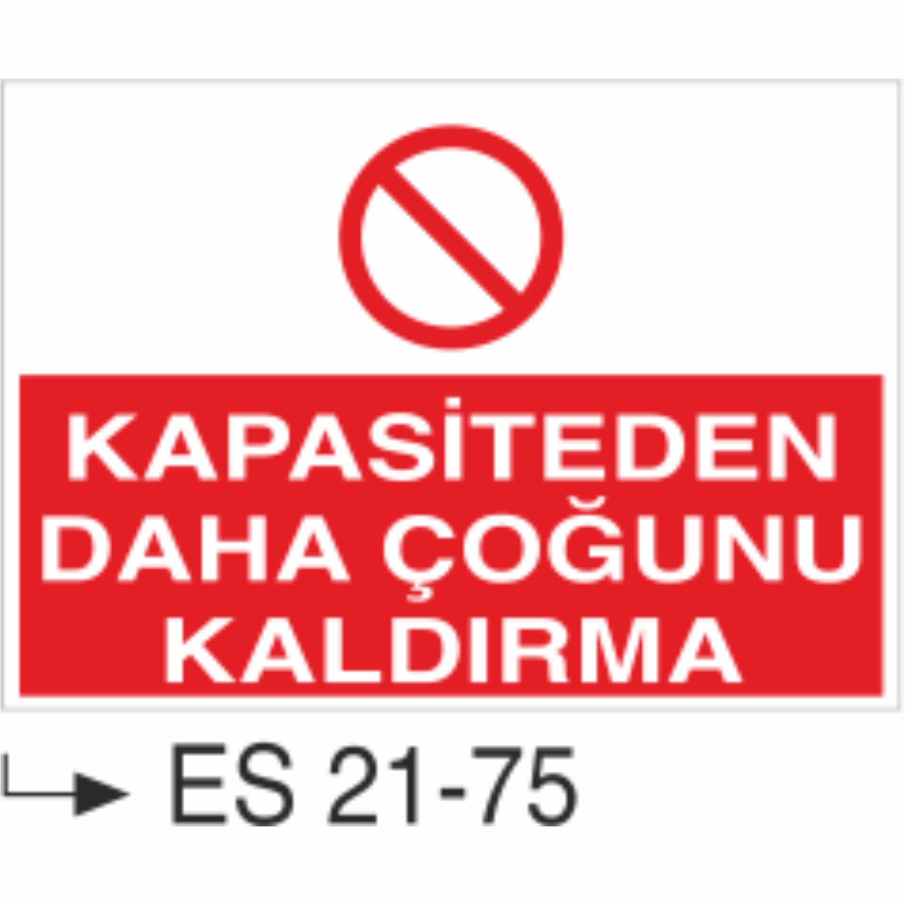 Kapasiteden Daha Çoğunu Kaldırma- Uyarı  Levhası