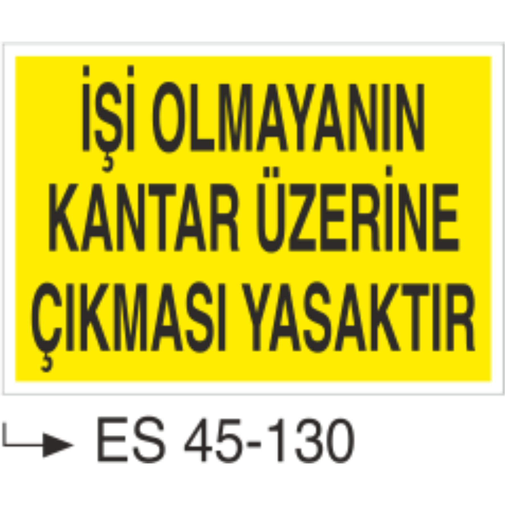 İşi Olmayanın Kantar Üzerine Çıkması Yasaktır -Uyarı Levhası