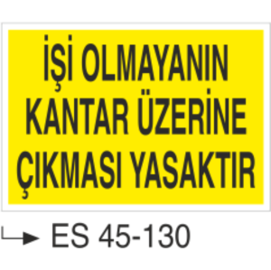 İşi Olmayanın Kantar Üzerine Çıkması Yasaktır -Uyarı Levhası
