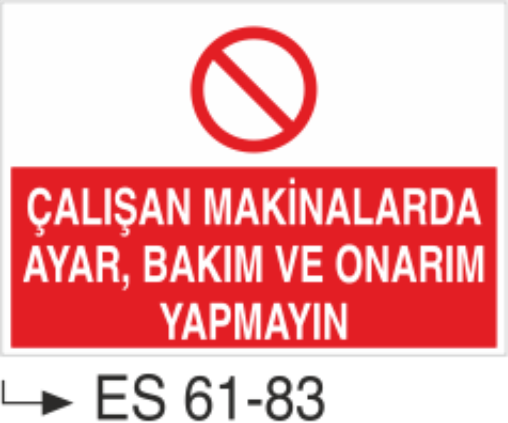Çalışan Makinalarda Ayar, Bakım ve Onarım Yapmayın -Uyarı Levhası