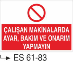 Çalışan Makinalarda Ayar, Bakım ve Onarım Yapmayın -Uyarı Levhası