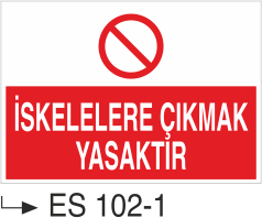 İskelelere Çıkmak Yasaktır - Uyarı Levhası