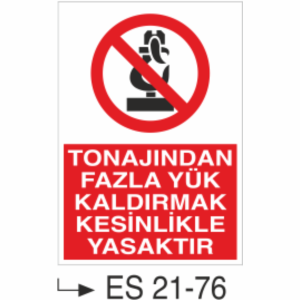Tonajından Fazla Yük Kaldırmak Kesinlikle Yasaktır- Uyarı  Levhası