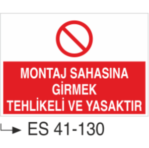 Montaj Sahasına Girmek Tehlikeli Ve Yasaktır-Uyarı Levhası