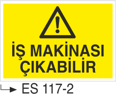 İş Makinası Çıkabilir - Uyarı Levhası
