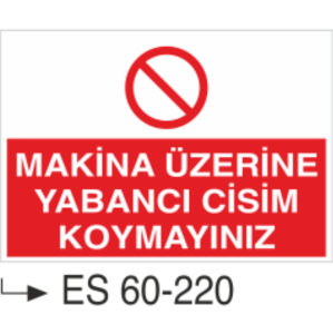 Makina Üzerine Yabancı Cisim Koymayınız-Uyarı Levhası