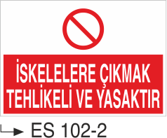 İskelelere Çıkmak Tehlikeli Ve Yasaktır- Uyarı Levhası