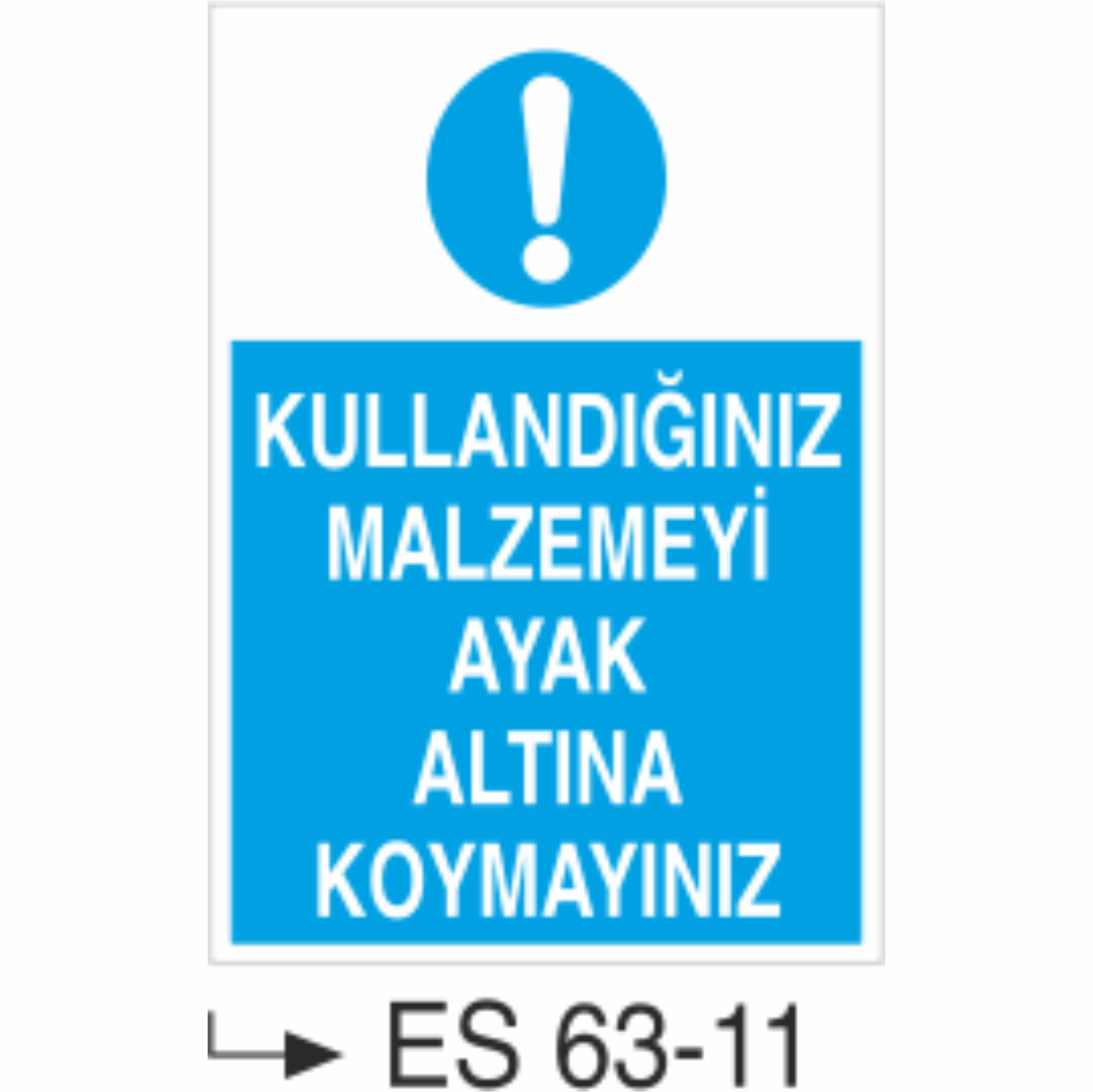 Kullandığınız Malzemeyi Ayak altına Koymayınız-Uyarı Levhası