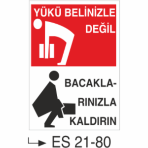 Yükü Belinizle Değil Bacaklarınızla Kaldırın- Uyarı  Levhası