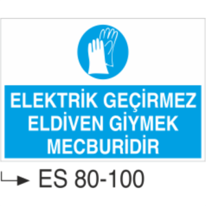 Elektrik Geçirmez Eldiven Giymek Mecburidir-Uyarı Levhası