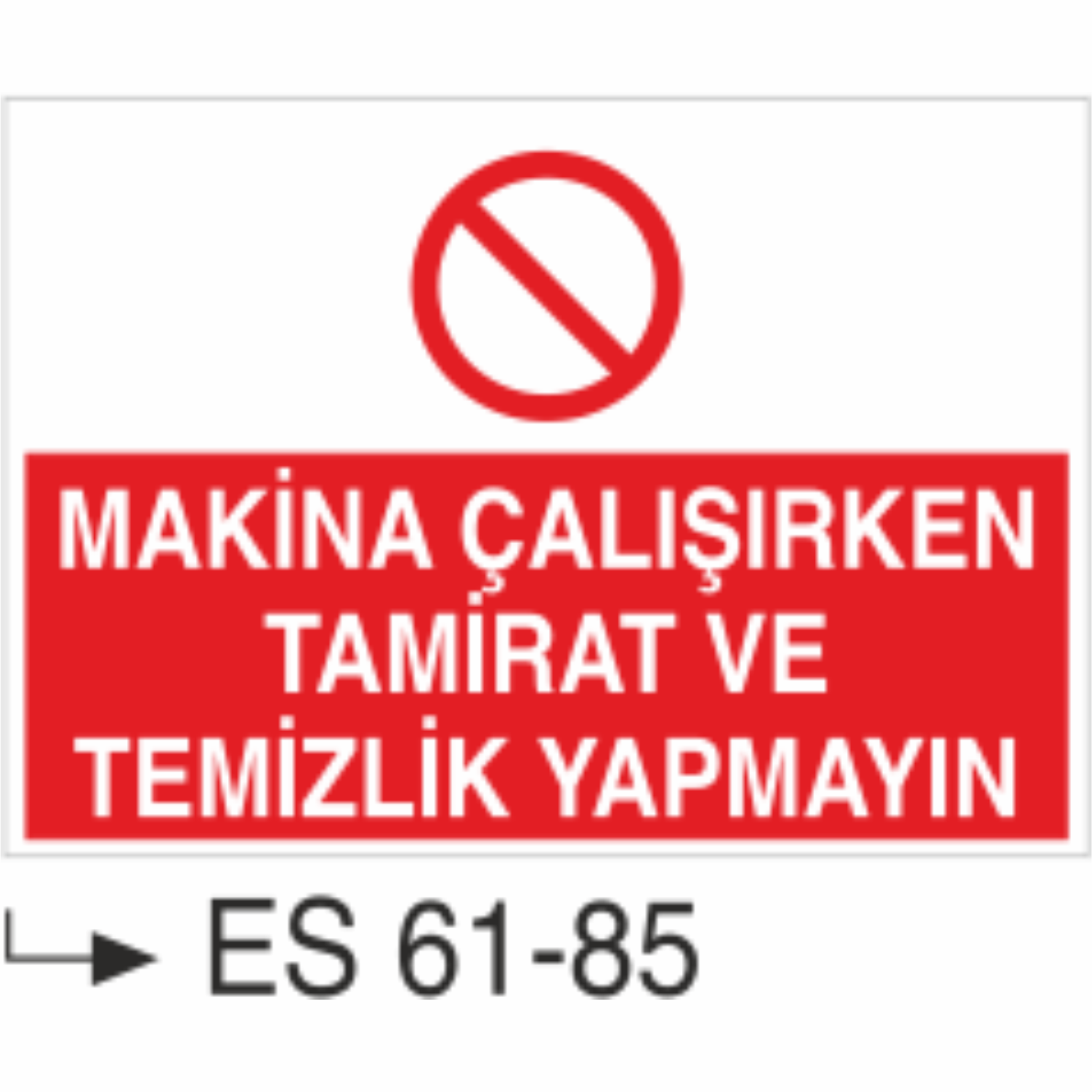 Makina Çalışırken Tamirat ve Temizlik Yapmayın-Uyarı Levhası