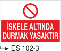 İskele Altından Durmak Yasaktır- Uyarı Levhası