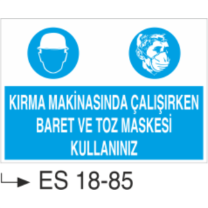 Kırma Makinasında Çalışırken Baret ve Toz Maskesi Kullanınız- Uyarı  Levhası
