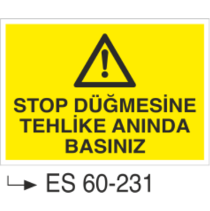Stop Düğmesine Tehlike Anında Basınız-Uyarı Levhası