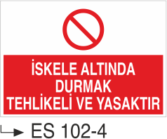İskele Altından Durmak Tehlikeli Ve Yasaktır - Uyarı Levhası
