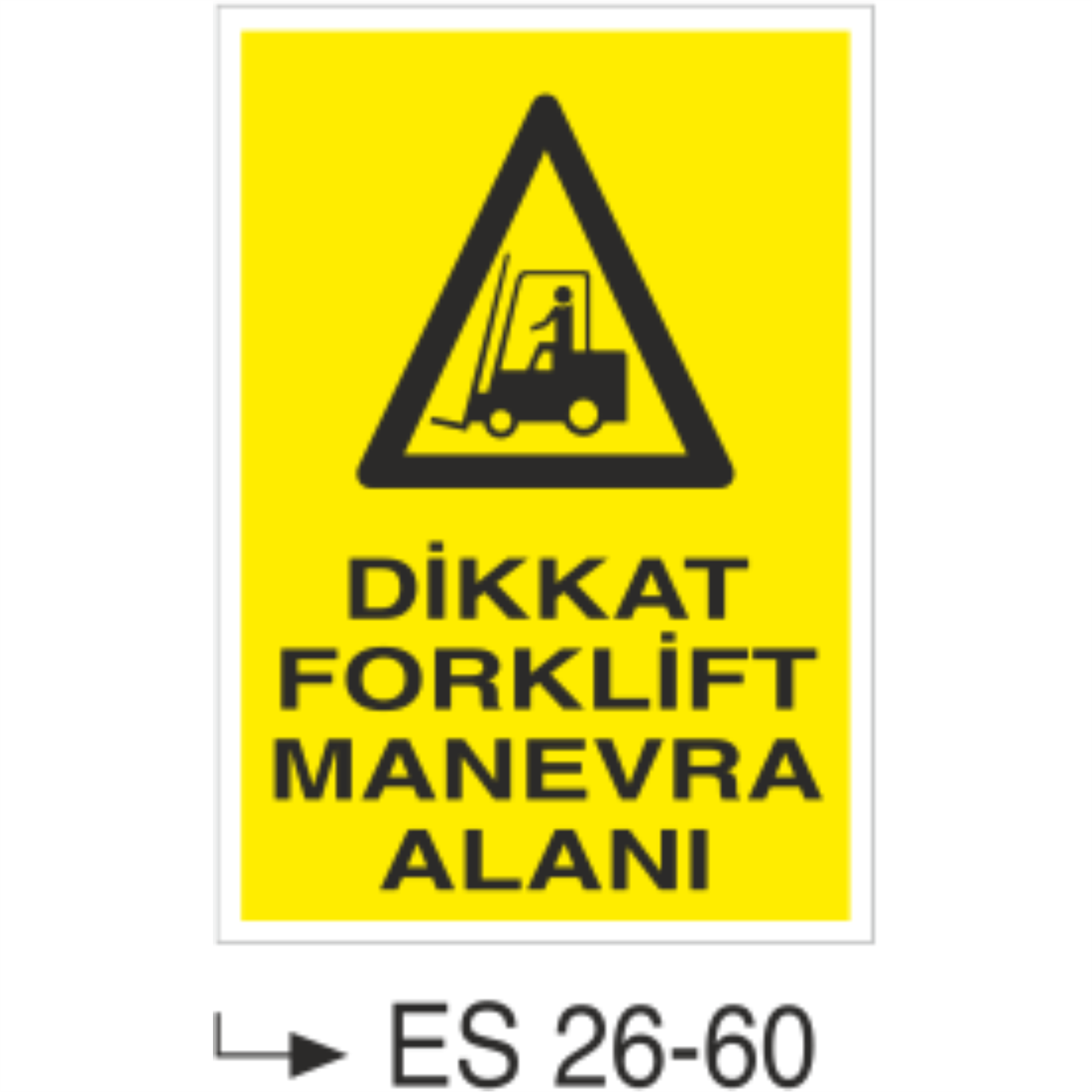 Dikkat Forklift Manevra Alanı -Uyarı Levhası