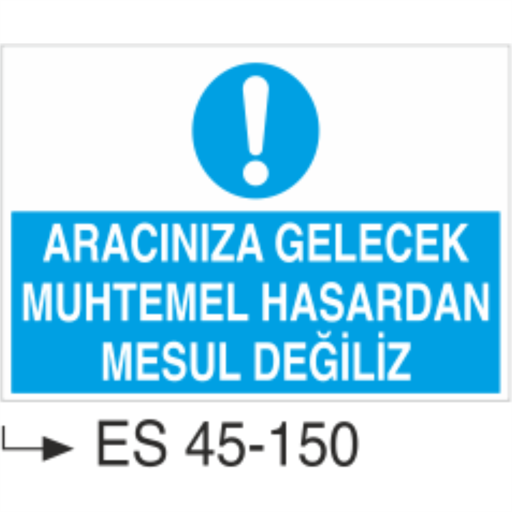 Aracınıza Gelecek Muhtemel Hasardan Mesul Değiliz -Uyarı Levhası