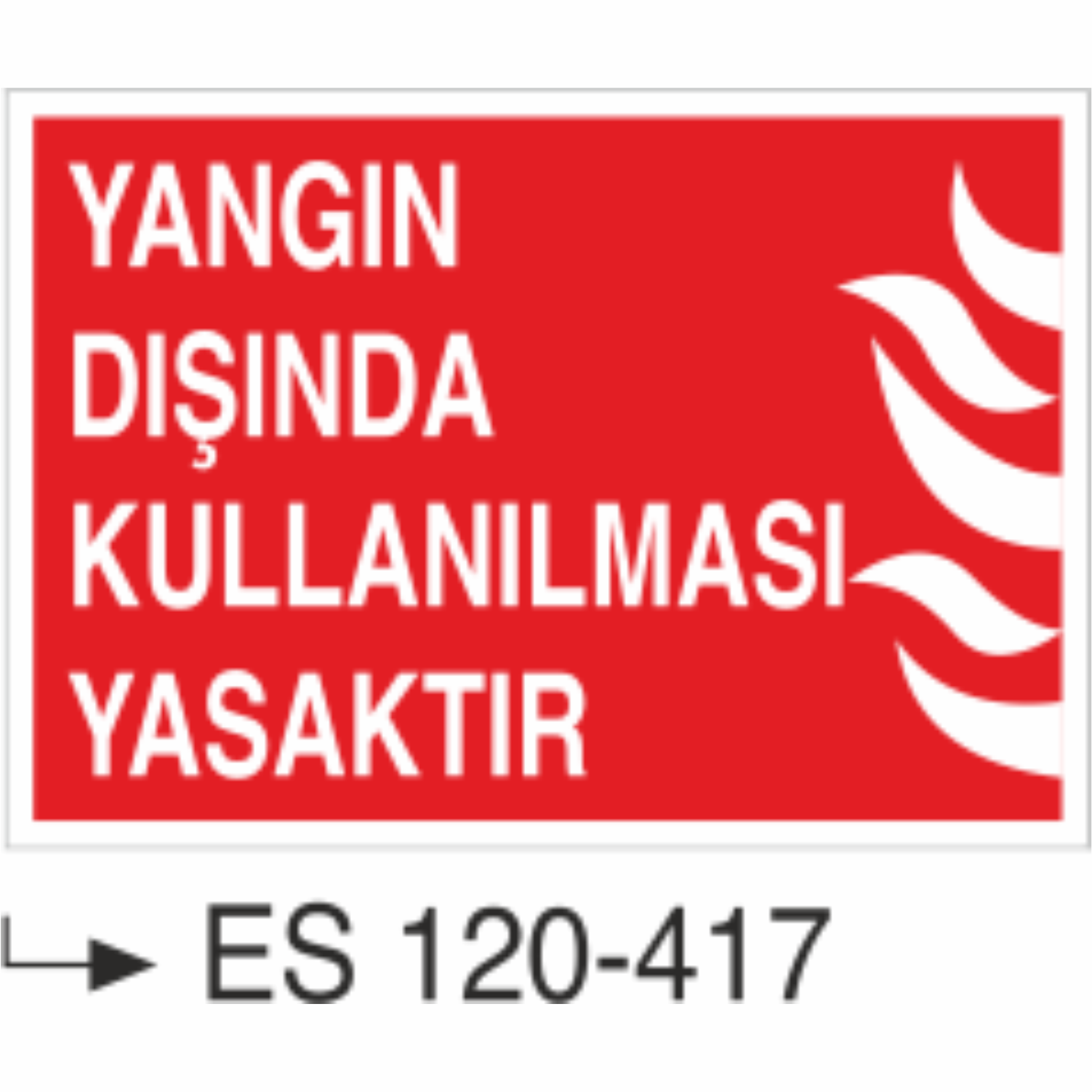 Yangın Dışında Kullanılması Yasaktır- Uyarı Levhası